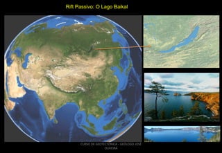 Rift Passivo: O Lago Baikal

CURSO DE GEOTECTÔNICA - GEÓLOGO JOSÉ
OLIVEIRA

 