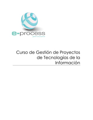 Curso de Gestión de Proyectos
de Tecnologías de la
Información
 