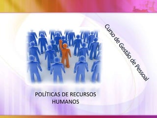 POLÍTICAS DE RECURSOS
HUMANOS
 