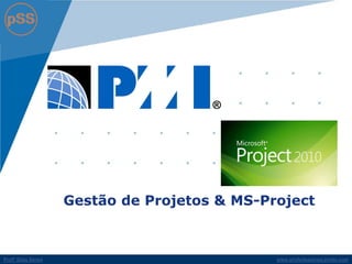 www.profsilasserpa.jimdo.com 
Profº Silas Serpa 
Gestão de Projetos & MS-Project  