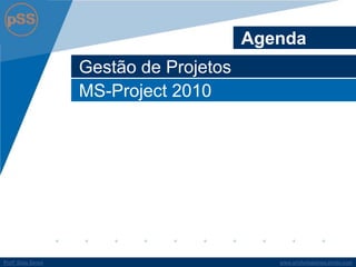 www.profsilasserpa.jimdo.comProfº Silas SerpaProfº Silas Serpa
MS-Project 2010
Gestão de Projetos
Agenda
 