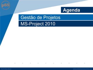 www.profsilasserpa.jimdo.comProfº Silas SerpaProfº Silas Serpa
Gestão de Projetos
MS-Project 2010
Agenda
 