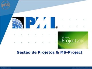 www.profsilasserpa.jimdo.comProfº Silas Serpa
Gestão de Projetos & MS-Project
 