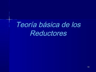 192192
Teoría básica de los
Reductores
 