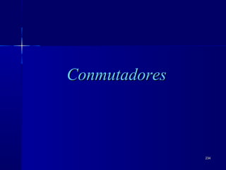 234234
ConmutadoresConmutadores
 