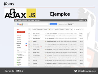 Curso de HTML5 @carlosazaustre
jQuery
Ejemplos
 