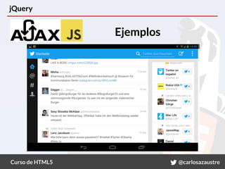 Curso de HTML5 @carlosazaustre
jQuery
Ejemplos
 