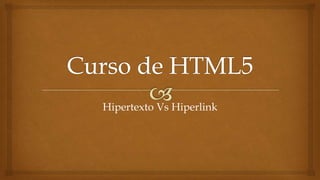 Hipertexto Vs Hiperlink
 