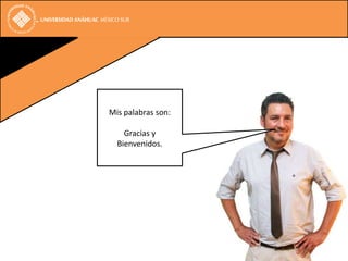 Mis palabras son:

    Gracias y
  Bienvenidos.
 