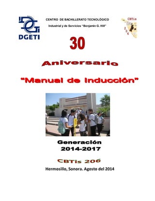 CENTRO DE BACHILLERATO TECNOLÓGICO
Industrial y de Servicios “Benjamín G. Hill”
Hermosillo, Sonora. Agosto del 2014
 