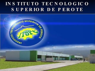 INSTITUTO TECNOLOGICO SUPERIOR DE PEROTE CICLO 2006-2007 