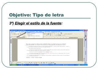 Objetivo: Tipo de letra 3º)  Elegir el estilo de la fuente :  