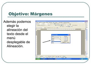 Objetivo: Márgenes Además podemos elegir la alineación del texto desde el menú desplegable de Alineación. 