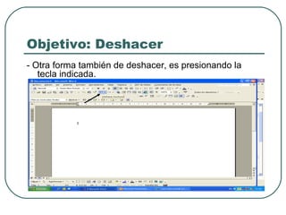 Objetivo: Deshacer - Otra forma también de deshacer, es presionando la tecla indicada. 