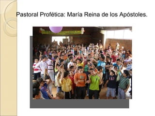 Pastoral Profética: María Reina de los Apóstoles. 
