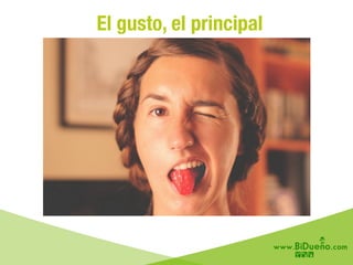 El gusto, el principal
 