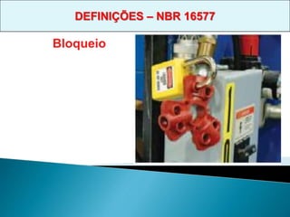 Bloqueio
DEFINIÇÕES – NBR 16577
 