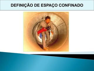 DEFINIÇÃO DE ESPAÇO CONFINADO
 