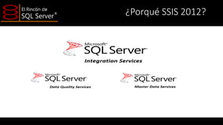 ¿Porqué SSIS 2012?

 