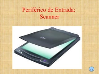 Periférico de Entrada:  Scanner 13 