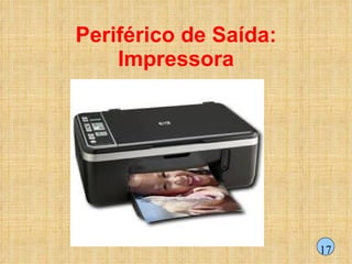 Periférico de Saída: Impressora 17 