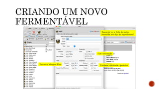 Essencial ter a ficha de malte,
fornecida pela loja de ingredientes!
Cor e utilização
Extrato e Moagem Fina Umidade, eficiência e proteína
 
