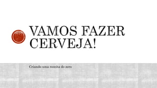 Criando uma receita do zero
 