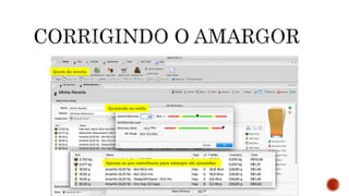 Ajustando ao estilo
Apenas os que contribuem para amargor são ajustados
Ajuste da receita
 
