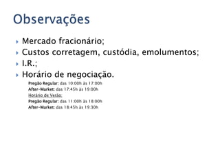 1 ou 2 números indicam a classe das ações: 4 - ações preferenciaisCódigo da Petrobrás: PETR4As ações    Podem ser:Ordinárias - ON: 