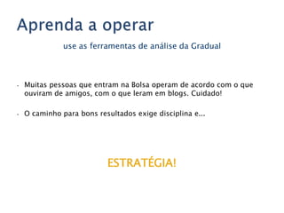 Pode se opinar nas decisões da empresa.