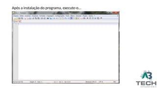 Após a instalação do programa, execute-o...
 