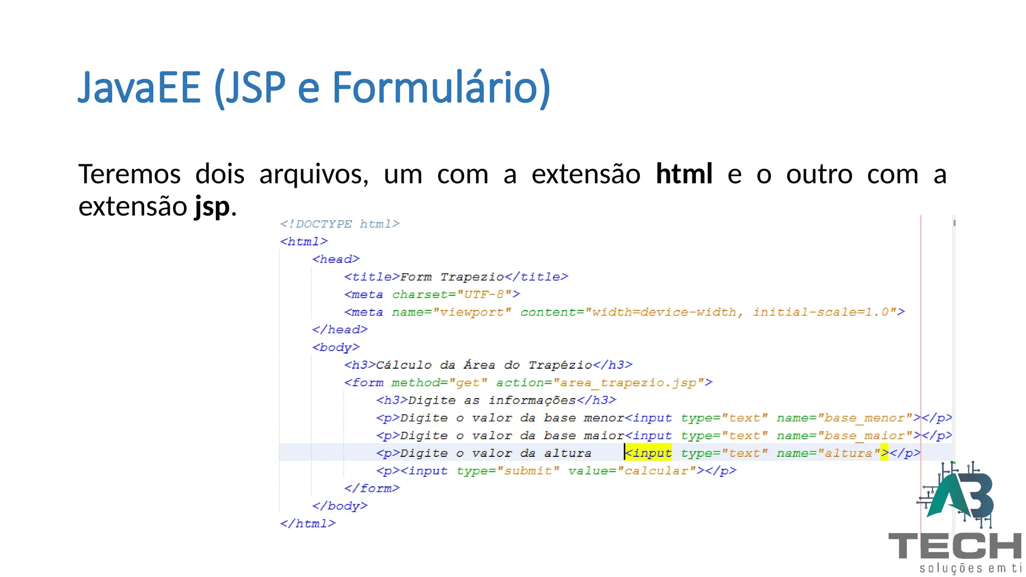 JavaEE (JSP e Formulário)
Teremos dois arquivos, um com a extensão html e o outro com a
extensão jsp.
 