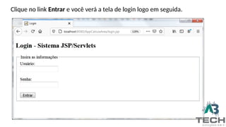 Clique no link Entrar e você verá a tela de login logo em seguida.
 