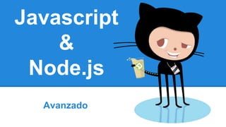 Javascript 
& 
Node.js 
Avanzado 
 