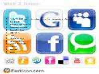 PREGUNTA  C) 10 Servicios de medios de comunicación y recursos de información.