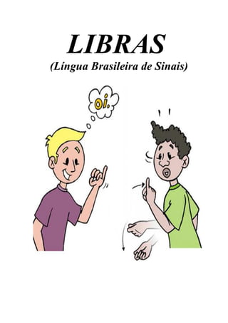 LIBRAS 
(Língua Brasileira de Sinais) 
 