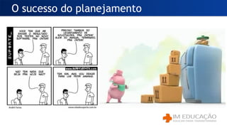 O sucesso do planejamento
 
