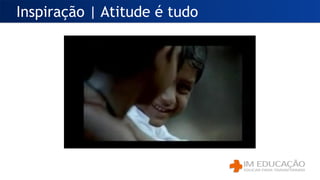 Inspiração | Atitude é tudo
 