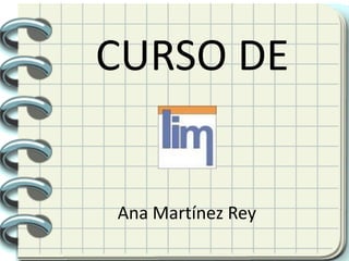 CURSO DE
Ana Martínez Rey
 