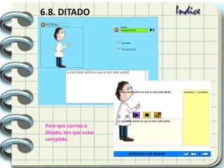 6.8. DITADO
Para que corrixa o
Ditado, ten que estar
completo.
 