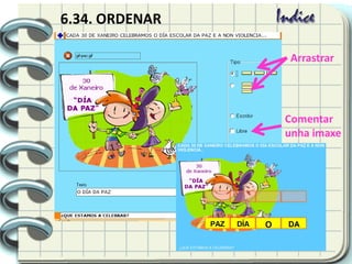 6.34. ORDENAR
Arrastrar
Comentar
unha imaxe
 