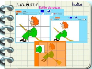6.43. PUZZLE
Estilo de pezas
 