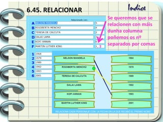 6.45. RELACIONAR
Se queremos que se
relacionen con máis
dunha columna
poñemos os nº
separados por comas, 3
 