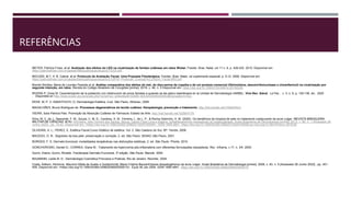 REFERÊNCIAS
MEYER, Patrícia Froes. et al. Avaliação dos efeitos do LED na cicatrização de feridas cutâneas em ratos Wistar. Fisioter. Bras. Natal, vol 11 n. 6, p. 428-432. 2010. Disponível em:
https://patriciafroes.com.br/gestao/files/publicacao/arquivo/123/2l.pdf.
MICUSSI, M.T. A. B. Cabral. et al. Protocolo de Avaliação Facial: Uma Proposta Fisioterápica. Fisioter. Bras. Natal, vol suplemento especial, p. 5-12. 2008. Disponível em:
https://patriciafroes.com.br/gestao/files/publicacao/arquivo/210/PAF-Protocolo_Evaluaci%C3%B3n_Facial-BR2.pdf .
Biondo-Simões, Maria de Lourdes Pessole et al. Análise comparativa dos efeitos do mel, do óleo-serina de copaíba e de um produto comercial (fibrinolisina, desoxirribonuclease e cloranfenicol) na cicatrização por
segunda intenção, em ratos. Revista do Colégio Brasileiro de Cirurgiões [online]. 2019, v. 46, n. 5 Disponível em: https://doi.org/10.1590/0100-6991e-20192245.
RIVERA P, Zulay M. Caracterización de la población con obstrucción de poros faciales a quienes se les aplico laserterapia en la Unidad de Dermatología UNIMEL. Vive Rev. Salud, La Paz , v. 3, n. 9, p. 129-138, dic. 2020
. Disponible en http://www.scielo.org.bo/scielo.php?script=sci_arttext&pid=S2664-32432020000300003&lng=es&nrm=iso .
KEDE, M, P, V; SABATOVCH, O; Dermatologia Estética. 2.ed. São Paulo; Atheneu, 2009.
MAGALHÃES, Bruna Rodrigues de. Processos degenerativos do tecido cutâneo: fisiopatologia, prevenção e tratamento. http://hdl.handle.net/10284/5523
VIEIRA, Sara Patricia Pais. Promoção da Absorção Cutânea de Fármacos: Estado da Arte. http://hdl.handle.net/10284/4176 .
Silva, M. C. de J., Nascente, F. M., Souza, C. M. D., Cardoso, A. M., Ferreira, L. de L. P., & Rocha Sobrinho, H. M. (2020). Os benefícios da limpeza de pele no tratamento coadjuvante da acne vulgar. REVISTA BRASILEIRA
MILITAR DE CIÊNCIAS, 6(16). httVideira, Inês Ferreira dos Santos, Moura, Daniel Filipe Lima e Magina, SofiaMecanismos reguladores da melanogênese. Anais Brasileiros de Dermatologia [online]. 2013, v. 88, n. 1 [Acessado 26
Junho 2022] , pp. 76-83. Disponível em: <https://doi.org/10.1590/S0365-05962013000100009>. ISSN 1806-4841. https://doi.org/10.1590/S0365-05962013000100009.ps://doi.org/10.36414/rbmc.v6i16.65
OLIVEIRA, A. L.; PEREZ, E. Estética Facial:Curso Didático de estética. Vol. 2. São Caetano do Sul, SP: Yendis, 2008.
MACEDO, O. R.. Segredos da boa pele: preservação e correção. 2. ed. São Paulo: SENAC São Paulo, 2001
BORGES, F. S. Dermato-funcional: modalidades terapêuticas nas disfunções estéticas. 2. ed. São Paulo: Phorte, 2010.
GONCHOROSKI, Danieli D.; CORREA, Giane M.: Tratamento de hipercromia pós-inflamatória com diferentes formulações clareadoras. Rev. Inframa, v.17, n. 3/4. 2005.
Guirro, Elaine; Guirro, Rinaldo. Fisioterapia Dermato-Funcional, 3ª edição, São Paulo: Manole. 2004.
BAUMANN, Leslie M. D.: Dermatologia Cosmética Princípios e Praticas. Rio de Janeiro: Revinter, 2004.
Costa, Adilson, Alchorne, Maurício Motta de Avelar e Goldschmidt, Maria Cristina BezzanFatores etiopatogênicos da acne vulgar. Anais Brasileiros de Dermatologia [online]. 2008, v. 83, n. 5 [Acessado 26 Junho 2022] , pp. 451-
459. Disponível em: <https://doi.org/10.1590/S0365-05962008000500010>. Epub 06 Jan 2009. ISSN 1806-4841. https://doi.org/10.1590/S0365-05962008000500010.
 