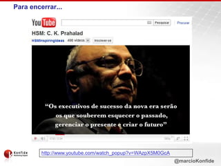 Para encerrar...http://www.youtube.com/watch_popup?v=WAzpX5M0GcA