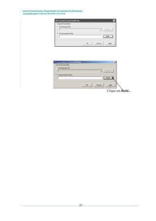 Curso Extracurricular: Programador de Sistemas de Informação
Avançado paraCriada por Ronaldo Lavestein

Clique em Build...

37

 