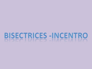 Bisectrices -Incentro