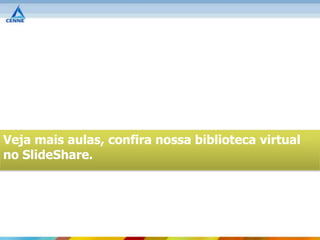 Veja mais aulas, confira nossa biblioteca virtual
no SlideShare.
 