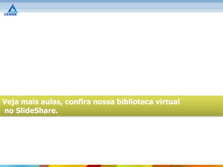 Veja mais aulas, confira nossa biblioteca virtual
no SlideShare.
 