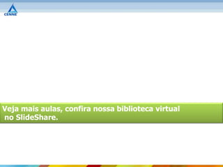 Veja mais aulas, confira nossa biblioteca virtual
no SlideShare.
 